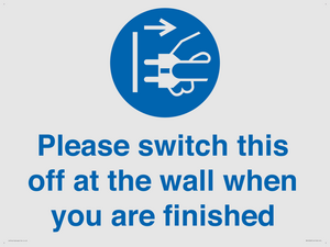 Please switch this off at the wall when you are finished